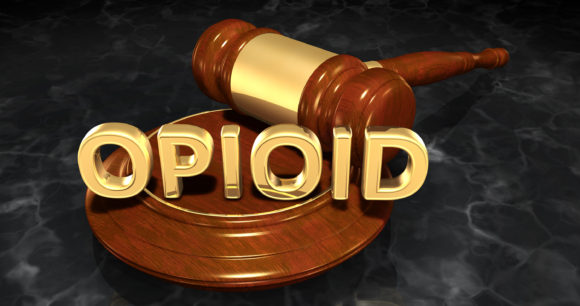 Opioid litigation court gavel 580x306