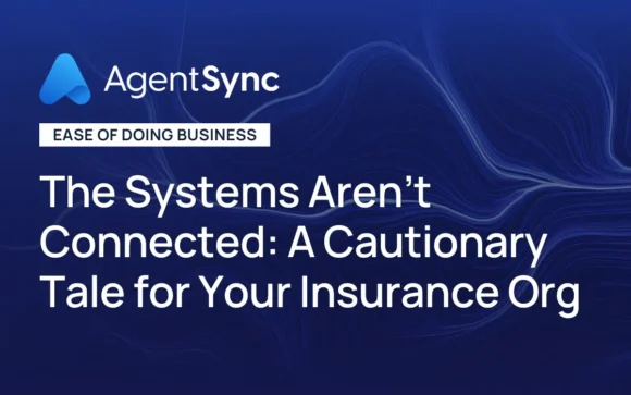 The systems are not connected: A cautionary tale for your insurance organization